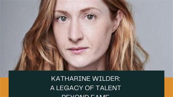 Katharine Wilder: The Life and Legacy of a Rising Star